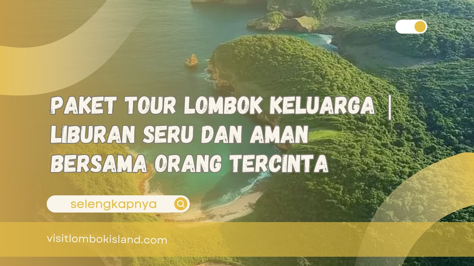 Paket Tour Lombok Keluarga Liburan Seru dan Aman Bersama Orang Tercinta