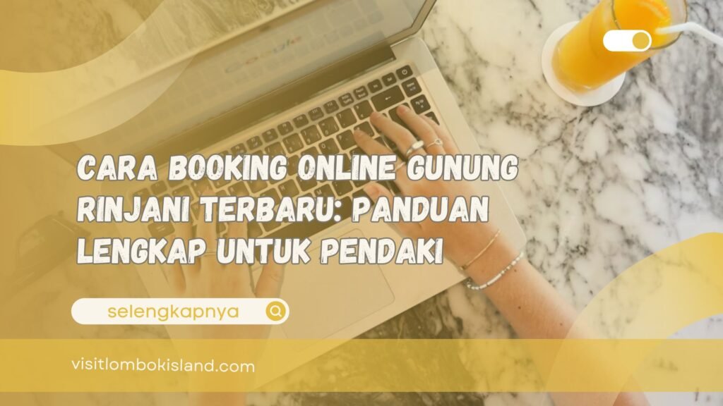 Cara Booking Online Gunung Rinjani Terbaru Panduan Lengkap untuk Pendaki