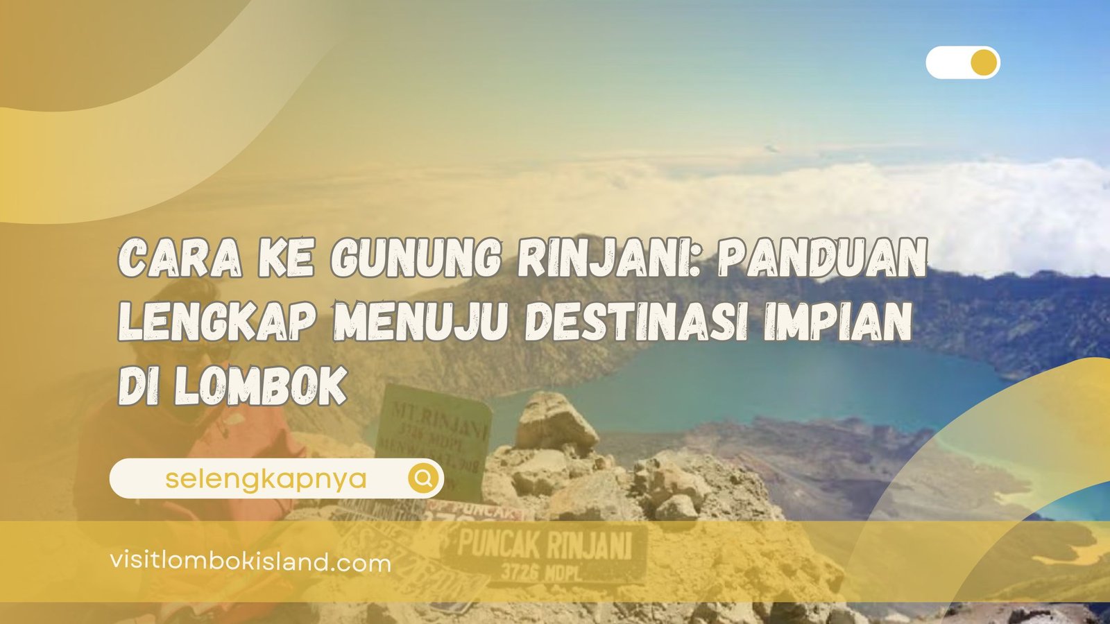 Cara ke Gunung Rinjani Panduan Lengkap Menuju Destinasi Impian di Lombok