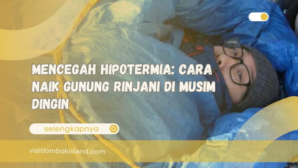 Mencegah Hipotermia Cara Naik Gunung Rinjani di Musim Dingin
