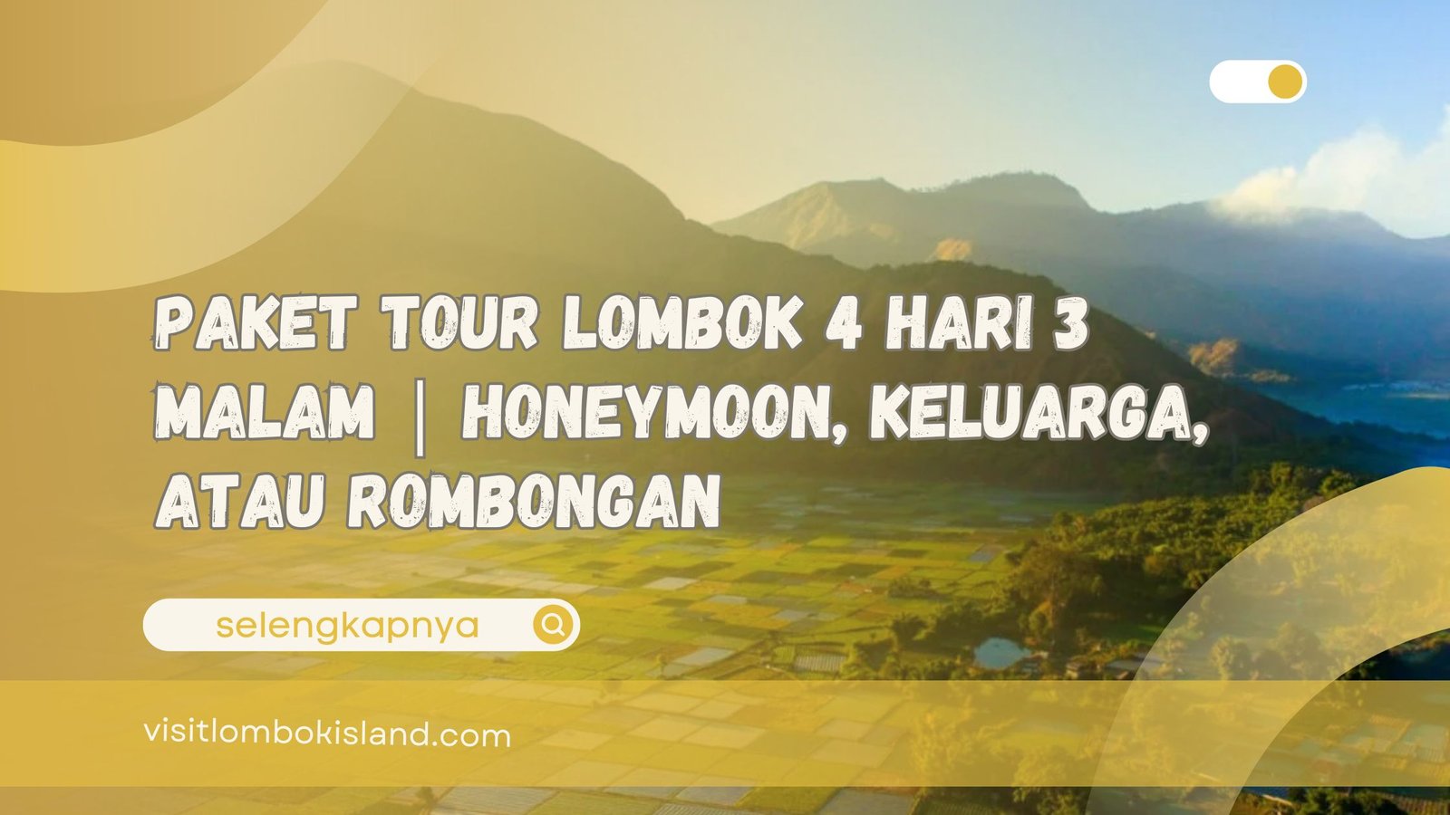 Paket Tour Lombok 4 Hari 3 Malam Honeymoon, Keluarga, atau Rombongan