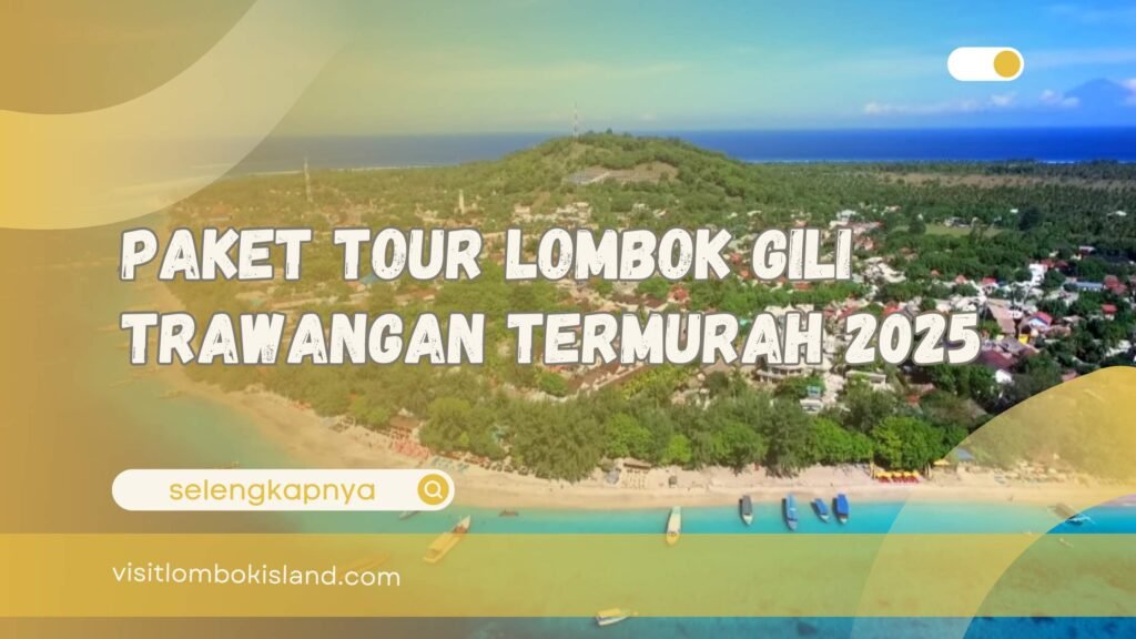 Paket Tour Lombok Gili Trawangan Termurah 2025